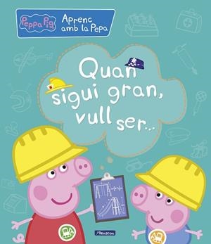 QUAN SIGUI GRAN VULL SER ... | 9788448850708 | PEPPA PIG