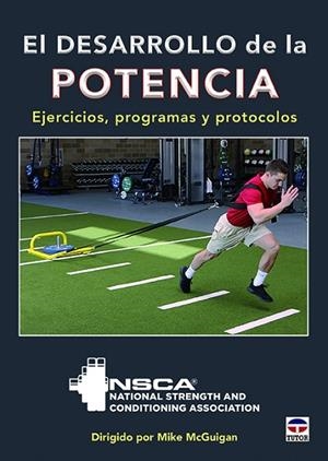 EL DESARROLLO DE LA POTENCIA. EJERCICIOS, PROGRAMAS Y PROTOCOLOS | 9788416676552 | NATIONAL STRENGHT AND CONDITIONING ASSOCIATION