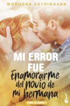 MI ERROR FUE ENAMORARME DEL NOVIO DE MI HERMANA. SERIE MI ERROR 4 | 9788408186830 | ESTRÍNGANA, MORUENA
