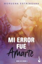 MI ERROR FUE AMARTE. SERIE MI ERROR 5 | 9788408186847 | ESTRÍNGANA, MORUENA