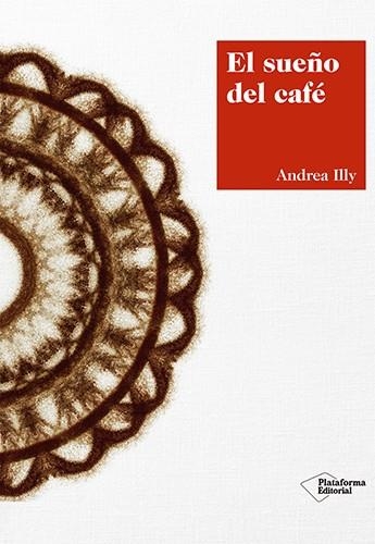 EL SUEÑO DEL CAFÉ ILLY | 9788417376420 | ILLY, ANDREA