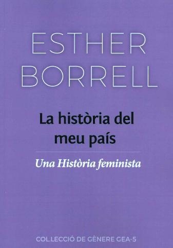 LA HISTÒRIA DEL MEU PAÍS. UNA HISTORIA FEMINISTA | 9788494866944 | BORRELL,ESTHER
