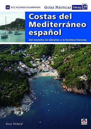 GUÍAS NÁUTICAS IMRAY. COSTAS DEL MEDITERRANEO ESPAÑOL. DEL ESTRECHO DE GIBRALTAR A LA FRONTERA FRANCESA | 9788416676569 | PICKARD, STEVE