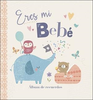 ERES MI BEBÉ. ÁLBUM DE RECUERDOS | 9788428552714
