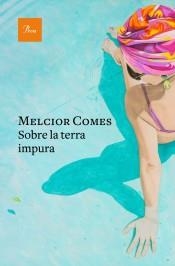 SOBRE LA TERRA IMPURA (PREMI CREXELLS 2019) | 9788475887210 | COMES, MELCIOR