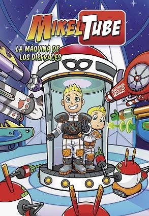 LA MÁQUINA DE LOS DISFRACES. MIKELTUBE 2 | 9788448850883 | DOMÍNGUEZ, DAVID/TORINOS, HENAR/SÁNCHEZ, MIKEL