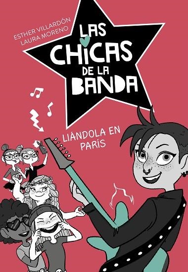 LIÁNDOLA EN PARÍS (SERIE LAS CHICAS DE LA BANDA 3) | 9788420487250 | VILLARDON, ESTHER/MORENO, LAURA