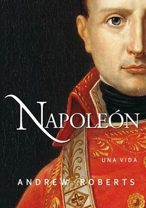 NAPOLEÓN, UNA VIDA | 9788490613214 | ROBERTS, ANDREW