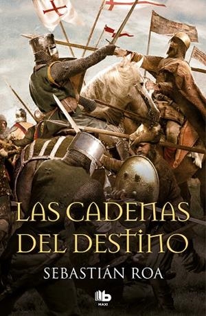 LAS CADENAS DEL DESTINO (TRILOGÍA ALMOHADE 3) | 9788490705001 | ROA, SEBASTIÁN