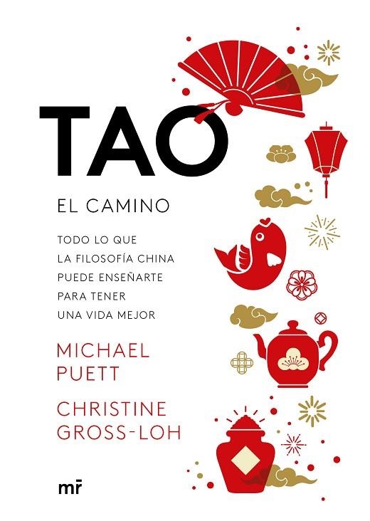 TAO. EL CAMINO. TODO LO QUE LA FILOSOFÍA CHINA PUEDE ENSEÑARTE PARA TENER UNA VIDA MEJOR | 9788427044722 | PUETT, MICHAEL/GROSS-LOH, CHRISTINE