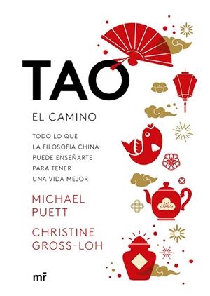 TAO. EL CAMINO. TODO LO QUE LA FILOSOFÍA CHINA PUEDE ENSEÑARTE PARA TENER UNA VIDA MEJOR | 9788427044722 | PUETT, MICHAEL/GROSS-LOH, CHRISTINE