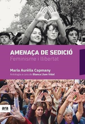 AMENAÇA DE SEDICIÓ. FEMINISME I LLIBERTAT | 9788416915675 | CAPMANY I FARNÉS, MARIA AURÈLIA