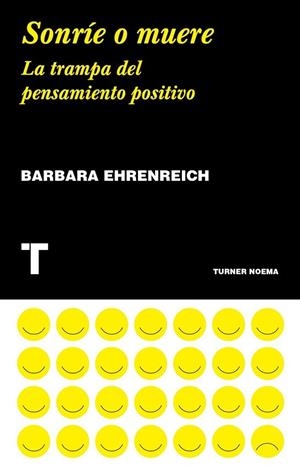 SONRÍE O MUERE LA TRAMPA DEL PENSAMIENTO POSITIVO | 9788417141790 | EHRENREICH, BARBARA