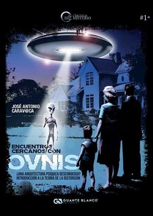 ENCUENTROS CERCANOS CON OVNIS. ¿UNA ARQUITECTURA PSÍQUICA DESCONOCIDA? INTRODUCCIÓN A LA TEORÍA DE LA DISTORSIÓN | 9788416808274 | CARAVACA, JOSÉ ANTONIO