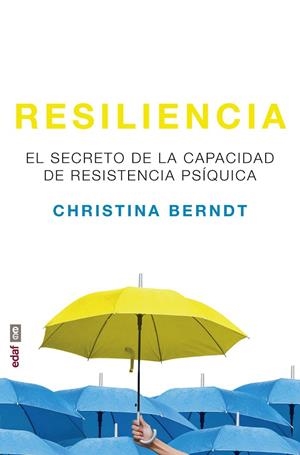 RESILIENCIA. EL SECRETO DE LA CAPACIDAD DE RESISTENCIA PSIQUICA | 9788441438866 | BERNDT,CHRISTINA