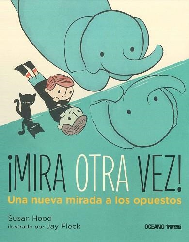 MIRA OTRA VEZ. UNA NUEVA MIRADA A LOS OPUESTOS | 9786075275352 | HOOD, SUSAN