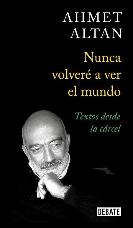 NUNCA VOLVERÉ A VER EL MUNDO. TEXTOS DESDE LA CARCEL | 9788499929774 | ALTAN, AHMET