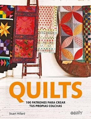 QUILTS. 100 PATRONES PARA CREAR TUS PROPIAS COLCHAS | 9788425230448 | HILLARD, STUART