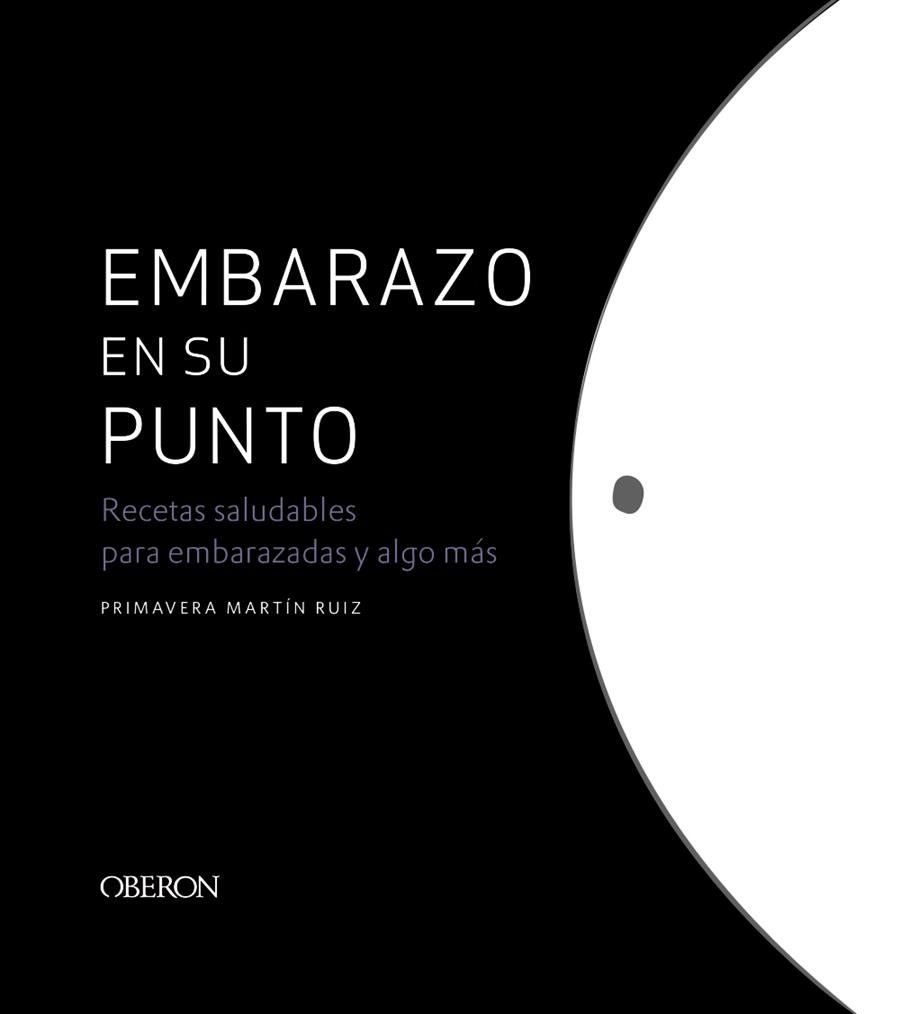EMBARAZO EN SU PUNTO. RECETAS SALUDABLES PARA EMBARAZADAS Y ALGO MAS | 9788441540385 | MARTÍN RUIZ, PRIMAVERA