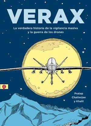 VERAX. LA VERDADERA HISTORIA D ELA VIGILANCIA MASIVA Y LA GUERRA DE LOS DRONES | 9788416131396 | CHATTERJEE, PRATAP/KHALIL, BENDIB