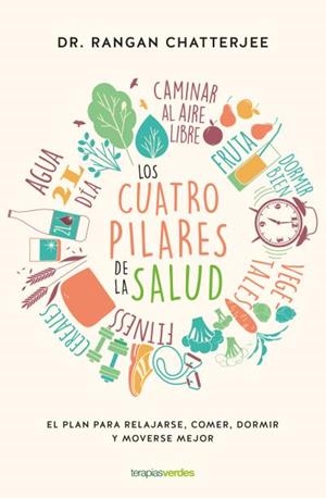 LOS CUATRO PILARES DE LA SALUD. EL PLAN PARA RELAJARSE, COMER, DORMIR Y MOVERSE MEJOR | 9788416972487 | CHATTERJEE, RANGAN