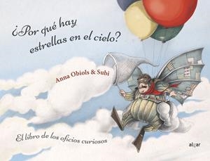 ¿POR QUÉ HAY ESTRELLAS EN EL CIELO? EL LIBRO DE LOS OFICIOS CURIOSOS | 9788491422372 | OBIOLS LLOPART, ANNA