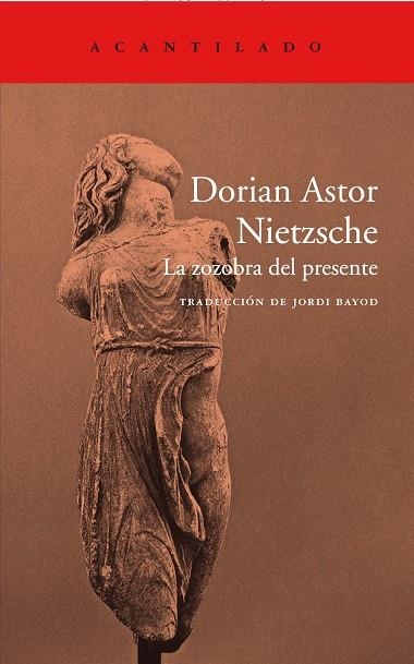NIETZSCHE. LA ZOZOBRA DEL PRESENTE | 9788417346232 | ASTOR, DORIAN