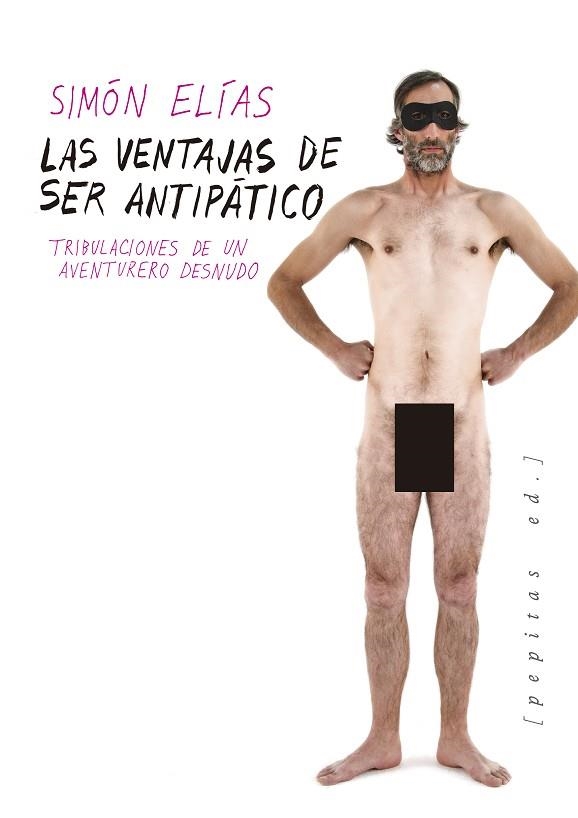 LAS VENTAJAS DE SER ANTIPÁTICO. TRIBULACIONES DE UN AVENTURERO DESNUDO | 9788417386092 | ELÍAS BARASOAIN, SIMÓN