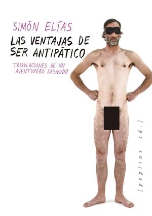 LAS VENTAJAS DE SER ANTIPÁTICO. TRIBULACIONES DE UN AVENTURERO DESNUDO | 9788417386092 | ELÍAS BARASOAIN, SIMÓN