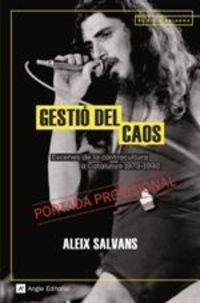 GESTIÓ DEL CAOS. ESCENES DE LA CONTRACULTURA A CATALUNYA 1973-1992 | 9788417214401 | SALVANS JIMÉNEZ, ALEIX