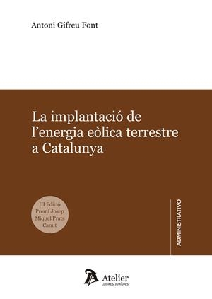 LA IMPLANTACIÓ DE L' ENERGIA EÒLICA TERRESTRE A CATALUNYA | 9788417466220 | ANTONI GIFREU FONT