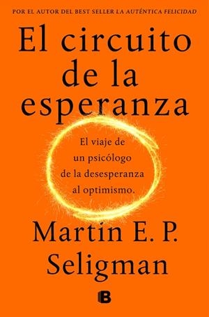 EL CIRCUITO DE LA ESPERANZA EL VIAJE DE UN PSICOLOGO DE LA DESESPERANZA AL OPTIMISMO | 9788466664226 | SELIGMAN,MARTIN E.P.