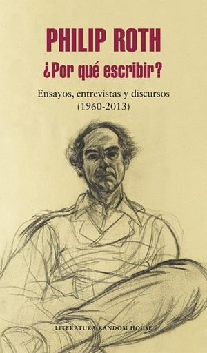 ¿POR QUÉ ESCRIBIR? ENSAYOS, ENTREVISTAS Y DISCURSOS (1960-2013) | 9788439735038 | ROTH, PHILIP
