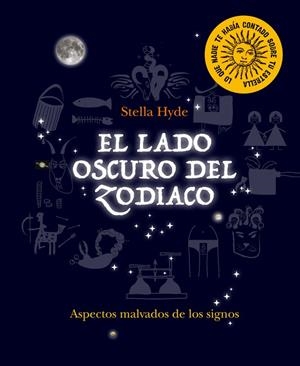 LADO OSCURO DEL ZODIACO ASPECTOS MALVADOS DE LOS SIGNOS | 9780857628206 | HYDE,STELLA