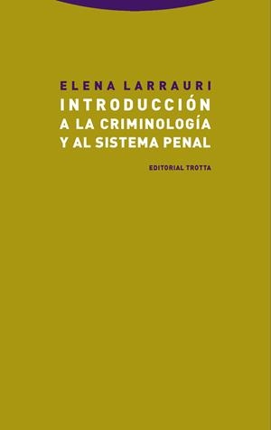 INTRODUCCIÓN A LA CRIMINOLOGÍA Y AL SISTEMA PENAL | 9788498797664 | LARRAURI, ELENA