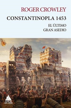 CONSTANTINOPLA 1453 EL ÚLTIMO GRAN ASEDIO | 9788416222728 | CROWLEY, ROGER