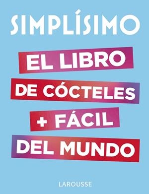 SIMPLÍSIMO. EL LIBRO DE CÓCTELES MÁS FÁCIL DEL MUNDO | 9788417273187