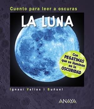 LA LUNA. CUENTO PARA LEER A OSCURAS | 9788469847725 | VALIOS I BUÑUEL, IGNASI
