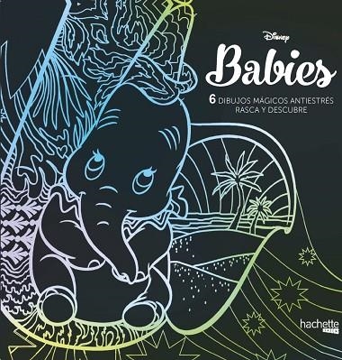 DISNEY BABIES. 6 DIBUJOS MÁGICOS ANTIESTRES: RASCA Y DESCUBRE | 9788417240684 | DISNEY