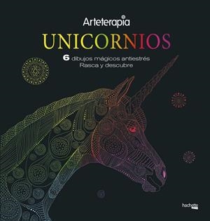 ARTETERAPIA. UNICORNIOS. 6 DIBUJOS MÁGICOS ANTIESTRES: RASCA Y DESCUBRE | 9788417240660
