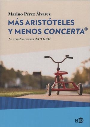 MÁS ARISTÓTELES Y MENOS CONCERTA. LAS CUATRO CAUSAS DEL TDAH | 9788416737444 | PÉREZ ÁLVAREZ, MARINO