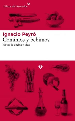 COMIMOS Y BEBIMOS. NOTAS DE COCINA Y VIDA | 9788417007577 | PEYRÓ, IGNACIO