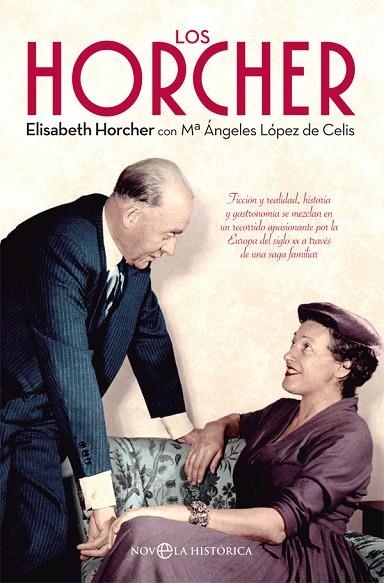 LOS HORCHER. FICCIÓN Y REALIDAD, HISTORIA Y GASTRONOMÍA SE MEZCLAN EN UN RECORRIDO APASIONANT | 9788491643982 | HORCHER, ELISABETH