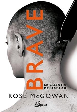 BRAVE. LA VALENTÍA DE HABLAR | 9788484457541 | MCGOWAN, ROSE