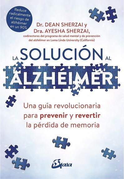 LA SOLUCIÓN AL ALZHÉIMER. UNA GUÍA REVOLUCIONARIA PARA PREVENIR Y REVERTIR LA PÉRDIDA DE MEMORIA | 9788484457329 | SHERZAI, DEAN/SHERZAI, AYESHA