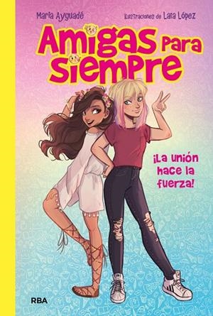 LA UNION HACA LA FUERZA. AMIGAS PARA SIEMPRE 1 | 9788427212800 | LOPEZ , LAIA/AYGUADE JARQUE, MARIA