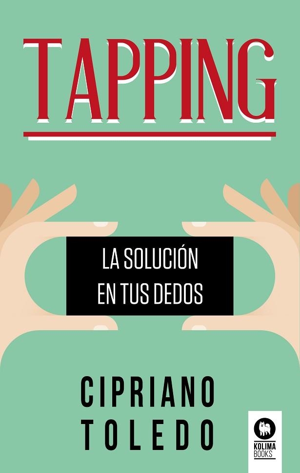 TAPPING-. LA SOLUCIÓN EN TUS DEDOS | 9788417566029 | TOLEDO GARCÍA, CIPRIANO