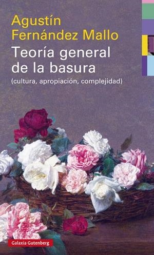 TEORÍA GENERAL DE LA BASURA. (CULTURA, APROPIACIÓN, COMPLEJIDAD) | 9788417088033 | FERNÁNDEZ MALLO, AGUSTÍN