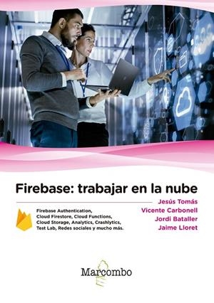 FIREBASE: TRABAJAR EN LA NUBE | 9788426726605 | JESÚS TOMÁS, VICENTE CARBONELL, JORDI BATALLER Y JAIME LLORET