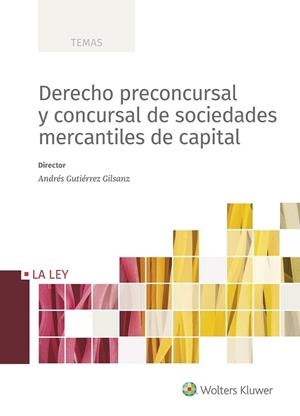 DERECHO PRECONCURSAL Y CONCURSAL DE SOCIEDADES MERCANTILES DE CAPITAL | 9788490207499 | GUTIÉRREZ GILSANZ, ANDRÉS